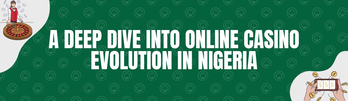 A Deep Dive Into Online Casino Evolution in Nigeria